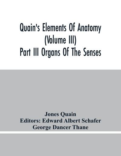 Quain’S Elements Of Anatomy (Volume Iii) Part Iii Organs Of The Senses