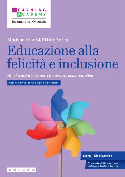 Educazione alla felicità e inclusione. Attività didattiche per il benessere socio-emotivo. Secondo il modello ’Le Scuole della Felicità’