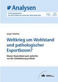 Weltkrieg um Wohlstand und pathologischer Exportboom?