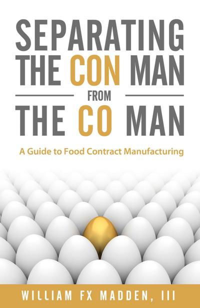 Separating the Con Man From the Co Man: How to Source a Contract Food Manufacturer