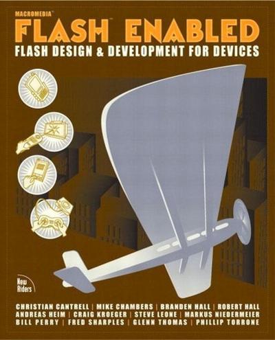 Flash Enabled: Flash Design and Development for Devices (Voices (New Riders))...