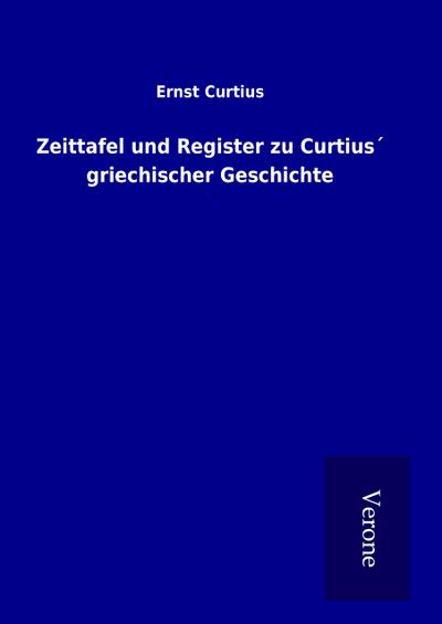 Zeittafel und Register zu Curtius´ griechischer Geschichte