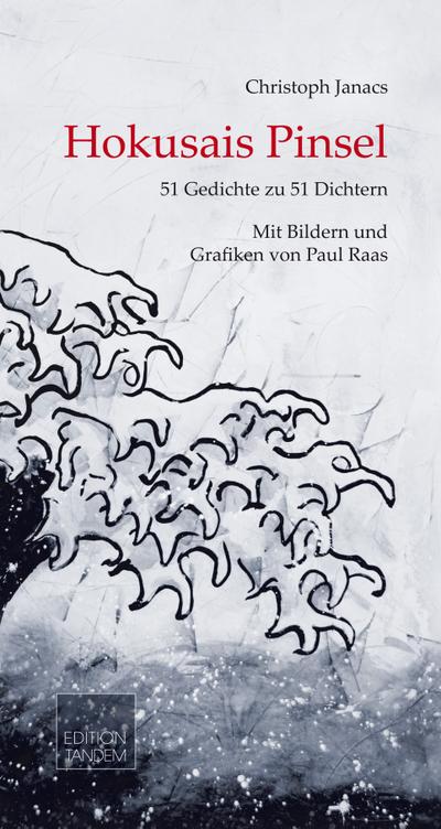 Hokusais Pinsel: 51 Gedichte zu 51 Dichtern - Mit Bildern und Grafiken von Paul Raas