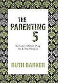 The Parenting 5: Sensory Motor Play for Little People