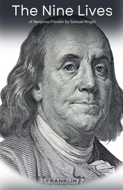 The Nine Lives of Benjamin Franklin
