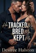He Tracked Me, Bred Me, Kept Me