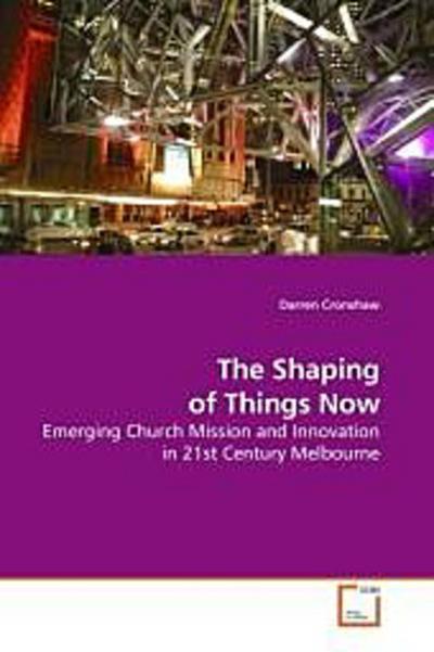 The Shaping of Things Now