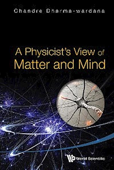 PHYSICIST’S VIEW OF MATTER AND MIND, A