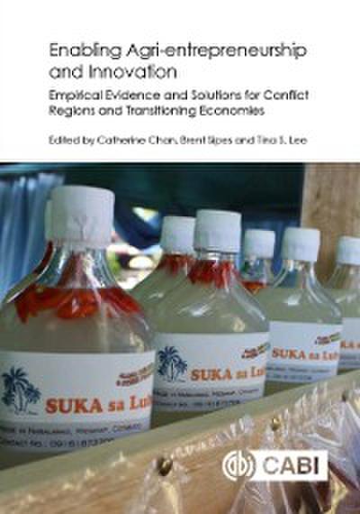 Enabling Agri-entrepreneurship and Innovation : Empirical Evidence and Solutions for Conflict Regions and Transitioning Economies