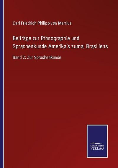 Beiträge zur Ethnographie und Sprachenkunde Amerika’s zumal Brasiliens