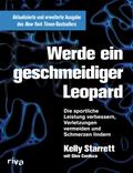 Werde ein geschmeidiger Leopard ? aktualisierte und erweiterte Ausgabe: Die sportliche Leistung verbessern, Verletzungen vermeiden und Schmerzen lindern