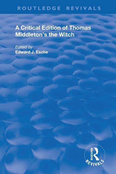 A Critical Edition of Thomas Middleton’s The Witch