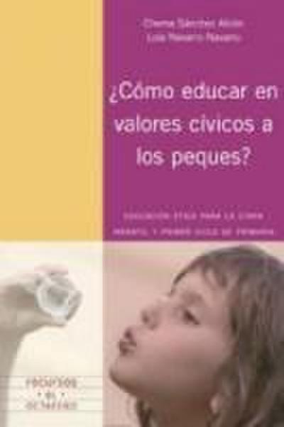 ¿Cómo educar en valores cívicos a los peques? : educación ética para la etapa infantil y primer ciclo de primaria
