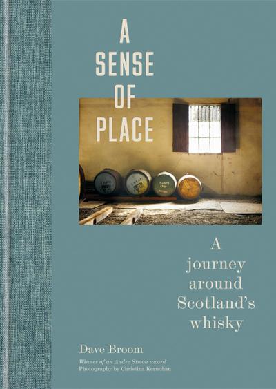 A Sense of Place: A Journey Around Scotland’s Whisky