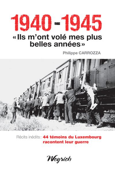 1940-1945 - ’Ils m’ont volé mes plus belles années’
