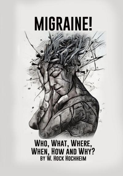 Migraine! Who, What, Where, When, How and Why