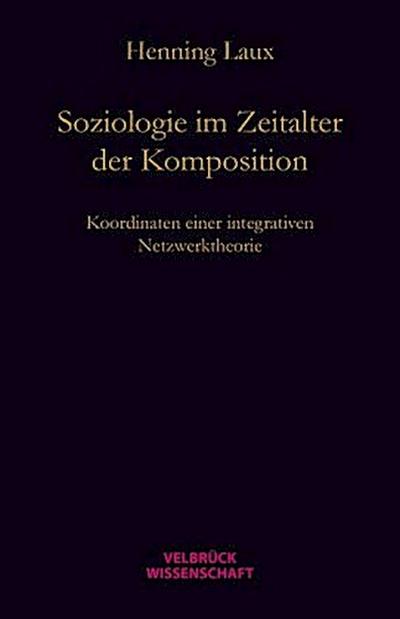 Soziologie im Zeitalter der Komposition