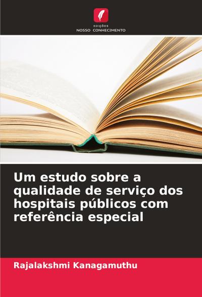 Um estudo sobre a qualidade de serviço dos hospitais públicos com referência especial