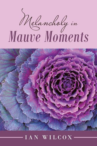 Melancholy  in Mauve Moments