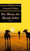 Der Mann, der Hunde liebte: Roman (Unionsverlag Taschenbücher)