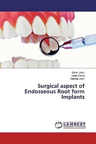 Surgical aspect of Endosseous Root form Implants