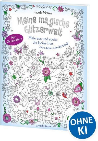 Meine magische Glitzerwelt - Male aus und suche die kleine Fee mit dem Zauberstab