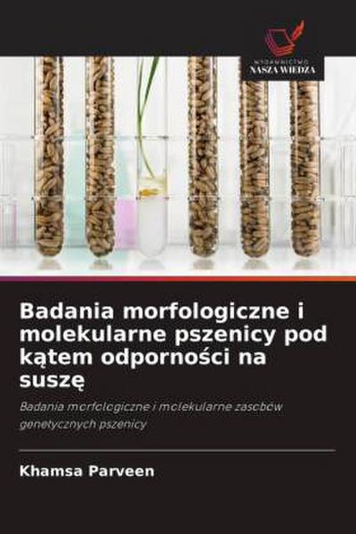 Badania morfologiczne i molekularne pszenicy pod k¿tem odporno¿ci na susz¿