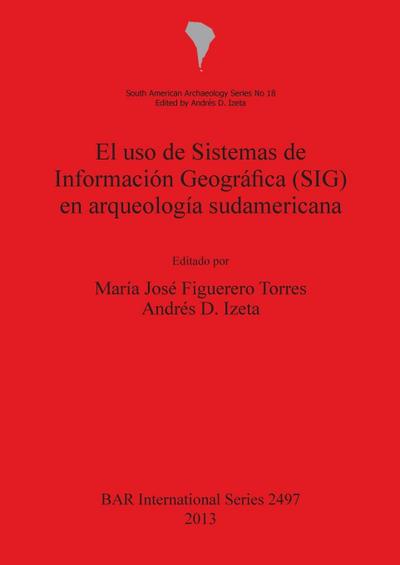 El uso de Sistemas de Información  Geográfica (SIG) en arqueología sudamericana