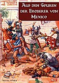 Auf den Spuren der Eroberer von Mexico
