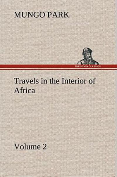 Travels in the Interior of Africa - Volume 02