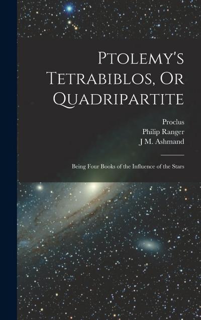 Ptolemy’s Tetrabiblos, Or Quadripartite