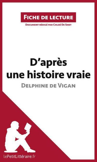 D’après une histoire vraie de Delphine de Vigan (Fiche de lecture)