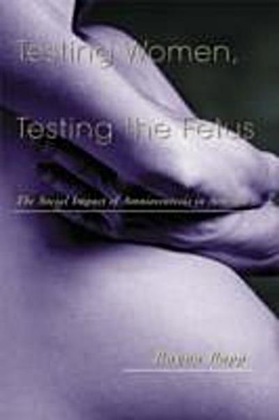 Testing Women, Testing the Fetus