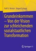 Grundeinkommen – Von der Vision zur schleichenden sozialstaatlichen Transformation