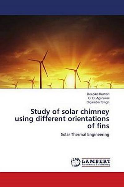 Study of solar chimney using different orientations of fins