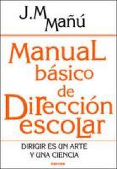 Manual básico de dirección escolar : dirigir es un arte y una ciencia
