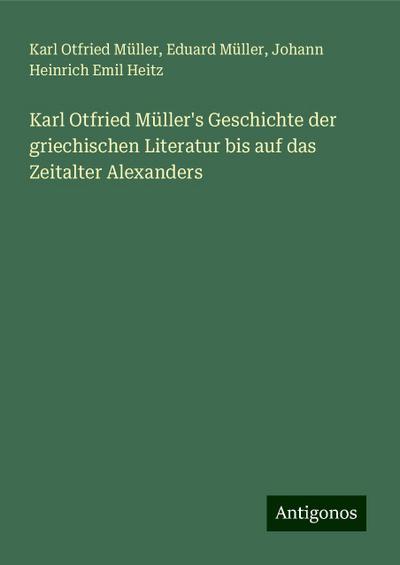 Müller, K: Karl Otfried Müller’s Geschichte der griechischen