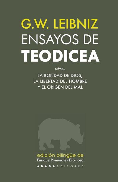 Ensayos de Teodicea : sobre la bondad de Dios, la libertad del hombre y el origen del mal