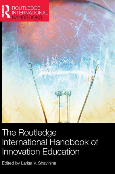 The Routledge International Handbook of Innovation Education
