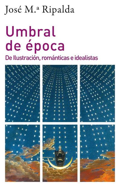 Umbral de época : de Ilustración, románticas e idealistas
