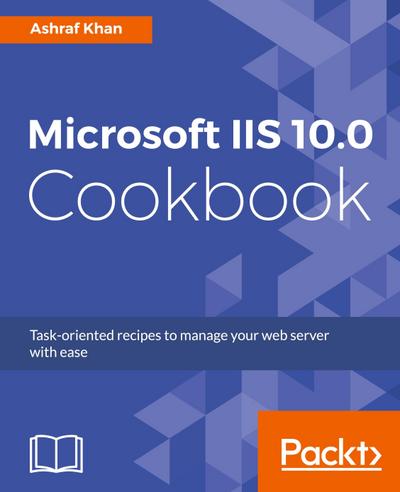 Microsoft IIS 10.0 Cookbook