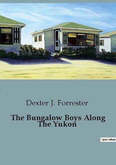 The Bungalow Boys Along The Yukon