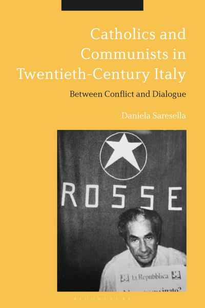 Catholics and Communists in Twentieth-Century Italy