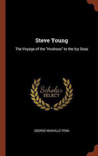 Steve Young: The Voyage of the Hvalross to the Icy Seas