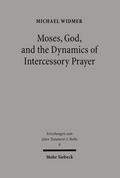 Moses, God, and the Dynamics of Intercessory Praye