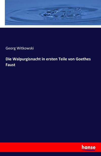 Die Walpurgisnacht in ersten Teile von Goethes Faust