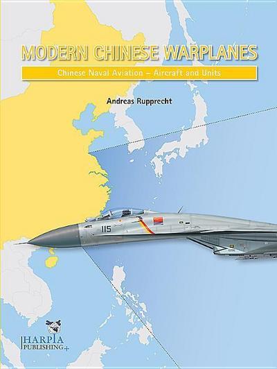 Rupprecht, A: Modern Chinese Warplanes: Chinese Naval Aviati