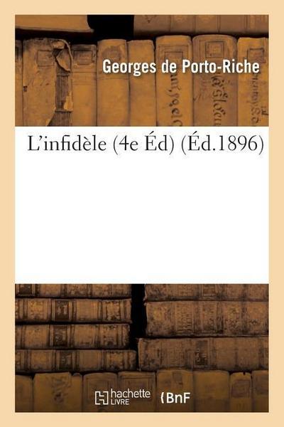L’Infidèle: Comédie En Un Acte Et En Vers 4e Édition