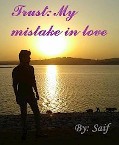 Trust: My mistake in love