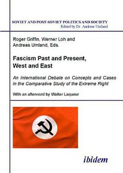 Fascism Past and Present, West and East - An International Debate on Concepts and Cases in the Comparative Study of the Extreme Right